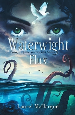 Waterwight Flux: Book II of the Waterwight Series by McHargue, Laurel