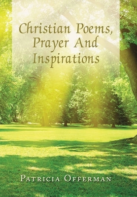 Christian Poems, Prayer and Inspirations by Offerman, Patricia