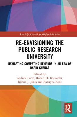 Re-Envisioning the Public Research University: Navigating Competing Demands in an Era of Rapid Change by Bruininks, Robert H.