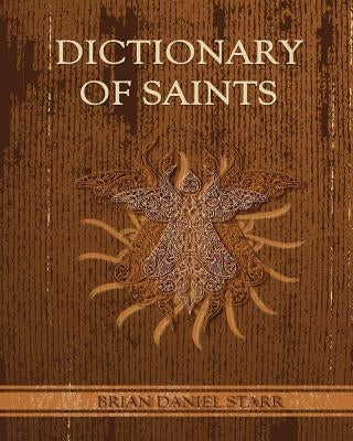 Dictionary of Saints by Starr, Brian Daniel