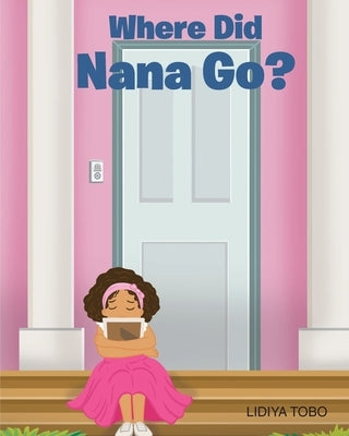 Where Did Nana Go? by Tobo, Lidiya