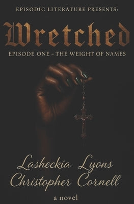 Wretched: The Weight of Names(E1) by Cornell, Christopher