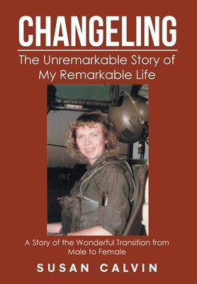 Changeling: The Unremarkable Story of My Remarkable Life by Calvin, Susan
