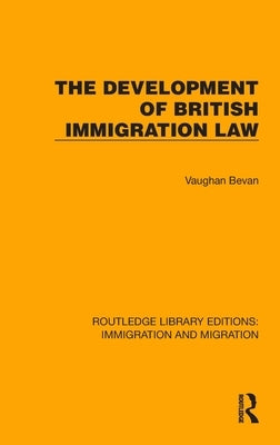 The Development of British Immigration Law by Bevan, Vaughan