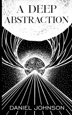 A Deep Abstraction by Johnson, Daniel