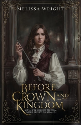 Before Crown and Kingdom by Wright, Melissa