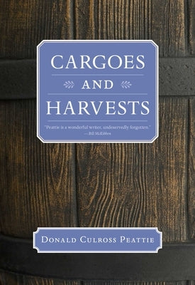 Cargoes and Harvests by Peattie, Donald Culross