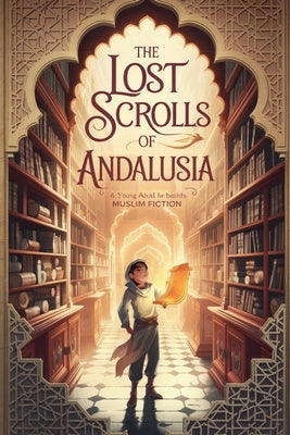 The Lost Scrolls of Andalusia by Zahra, Amina
