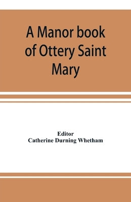A manor book of Ottery Saint Mary by Durning Whetham, Catherine