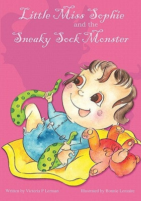 Little Miss Sophie and the Sneaky Sock Monster by Lerman, Victoria P.