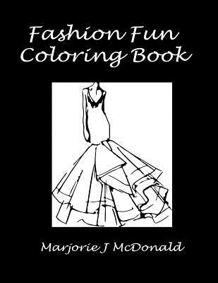 Fashion Fun Coloring Book by McDonald, Marjorie J.