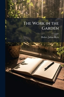 The Work in the Garden by Huber, Julius Herz 1852-