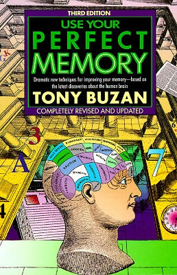 Use Your Perfect Memory: Dramatic New Techniques for Improving Your Memory; Third Edition by Buzan, Tony