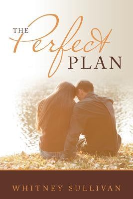 The Perfect Plan by Sullivan, Whitney