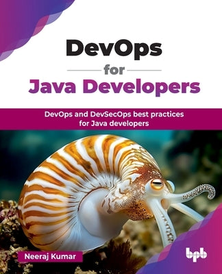 DevOps for Java Developers: DevOps and DevSecOps best practices for Java developers (English Edition) by Kumar, Neeraj