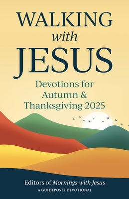 Walking with Jesus: Devotions for Autumn & Thanksgiving 2025 by Guideposts