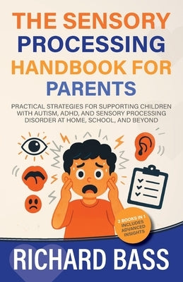 The Sensory Processing Handbook for Parents by Bass, Richard