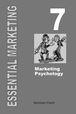 Essential Marketing 7: Marketing Psychology by Clark, Norman