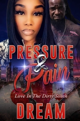 Pressure & Pain: Love in the Dirty South by Dream