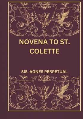 Novena to St. Colette by Perpetual, Sis Agnes