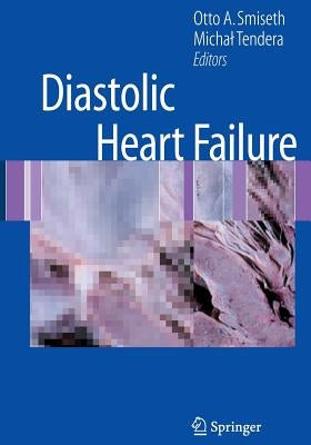 Diastolic Heart Failure by Smiseth, Otto A.