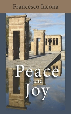Peace and Joy: A Path for Our Spiritual Quest by Iacona, Francesco