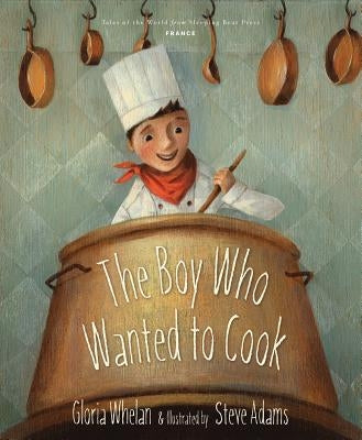 The Boy Who Wanted to Cook by Whelan, Gloria
