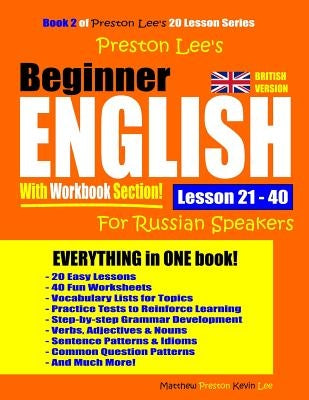 Preston Lee's Beginner English With Workbook Section Lesson 21 - 40 For Russian Speakers (British Version) by Preston, Matthew