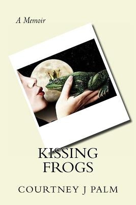 Kissing Frogs by Palm, Courtney Jacqueline