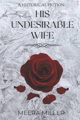 His Undesirable Wife: The Odyssey of her Life by Miller, Meera