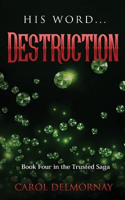His Word Destruction by Delmornay, Carol Jade