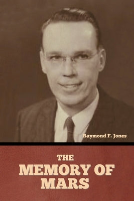 The Memory of Mars by Jones, Raymond F.