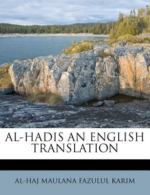 Al-Hadis an English Translation by Karim, Al-Haj Maulana Fazulul