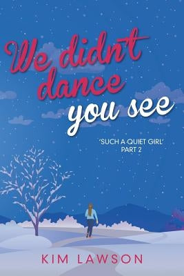 We Didn't Dance You See by Lawson, Kim