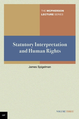 Statutory Interpretation and Human Rights: Volume 3 by Spigelman, James