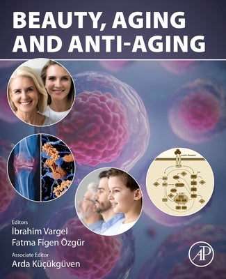 Beauty, Aging and Antiaging by Vargel, Ibrahim