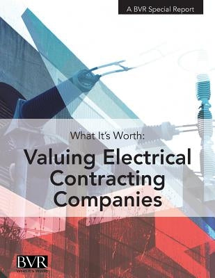 What It's Worth: Valuing Electrical Contracting Companies by Hollis, Erin