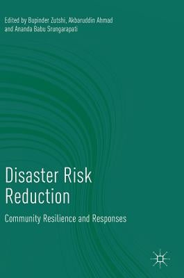 Disaster Risk Reduction: Community Resilience and Responses by Zutshi, Bupinder