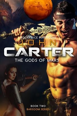 John Carter the Gods of Mars by Burroughs, Edgar Rice