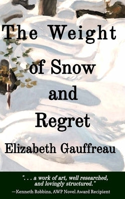 The Weight of Snow and Regret by Gauffreau, Elizabeth