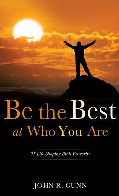 Be the Best at Who You Are by Gunn, John R.