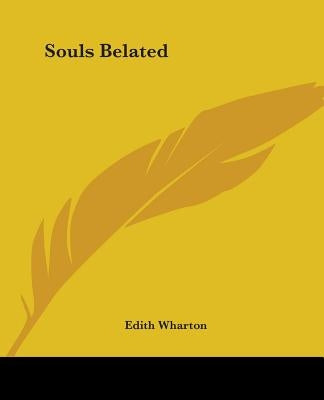 Souls Belated by Wharton, Edith