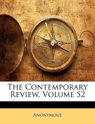 The Contemporary Review, Volume 52 by Anonymous