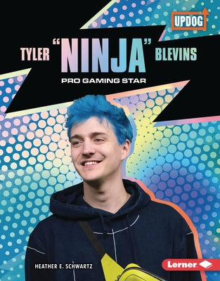 Tyler Ninja Blevins: Pro Gaming Star by Schwartz, Heather E.