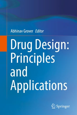Drug Design: Principles and Applications by Grover, Abhinav