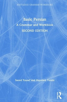 Basic Persian: A Grammar and Workbook by Yousef, Saeed