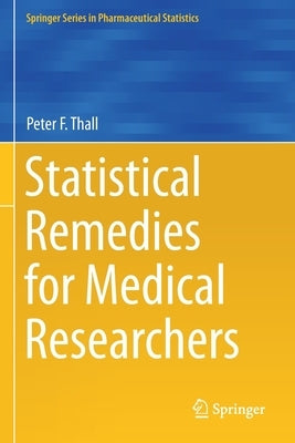 Statistical Remedies for Medical Researchers by Thall, Peter F.