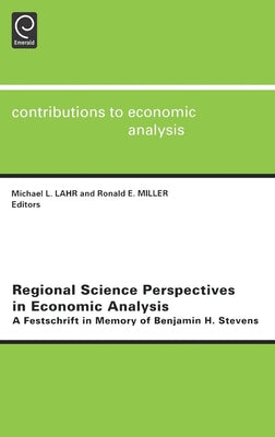 Regional Science Perspectives in Economic Analysis: A Festschrift in Memory of Benjamin H. Stevens by Lahr, M. L.