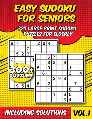 Easy Sudoku for Seniors: 320 Large Print Sudoku Puzzles for Elderly With Solutions by Willis, Phillip