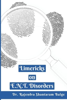 Limericks on E.N.T. Disorders by Balge, Rajendra Shantaram